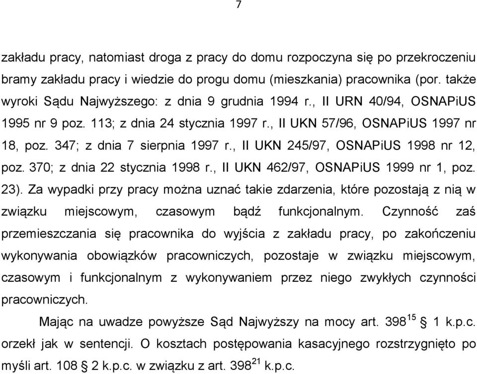 , II UKN 245/97, OSNAPiUS 1998 nr 12, poz. 370; z dnia 22 stycznia 1998 r., II UKN 462/97, OSNAPiUS 1999 nr 1, poz. 23).
