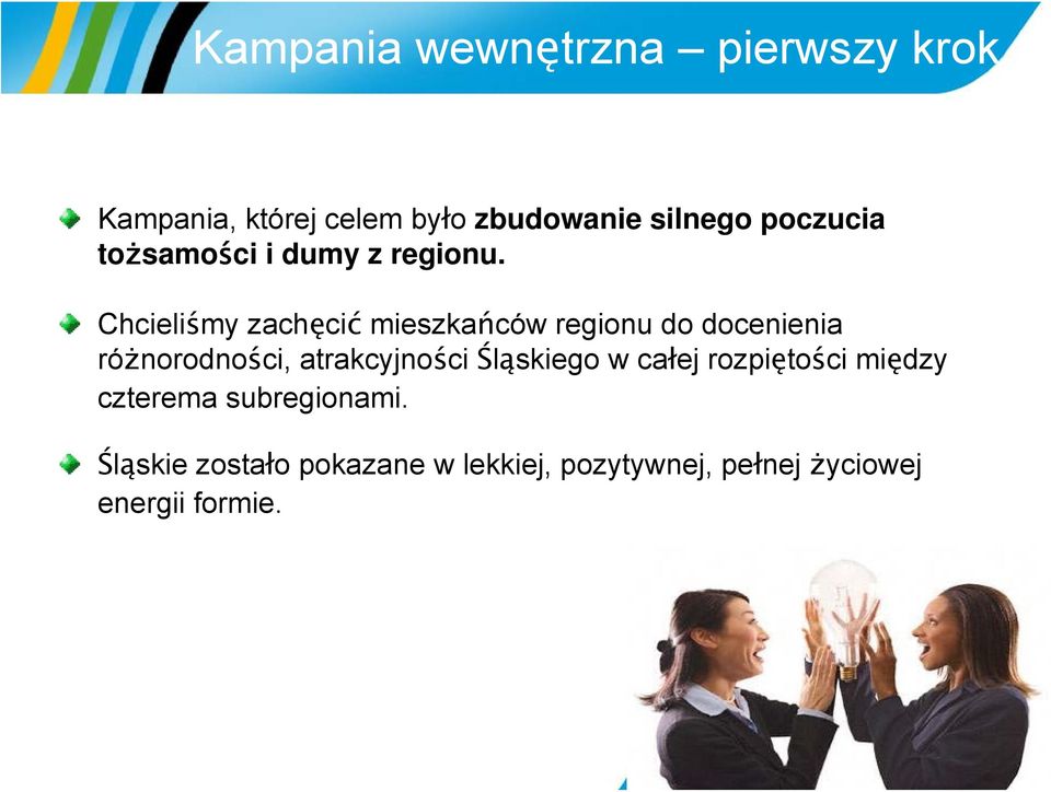 Chcieliśmy zachęcić mieszkańców regionu do docenienia różnorodności, atrakcyjności