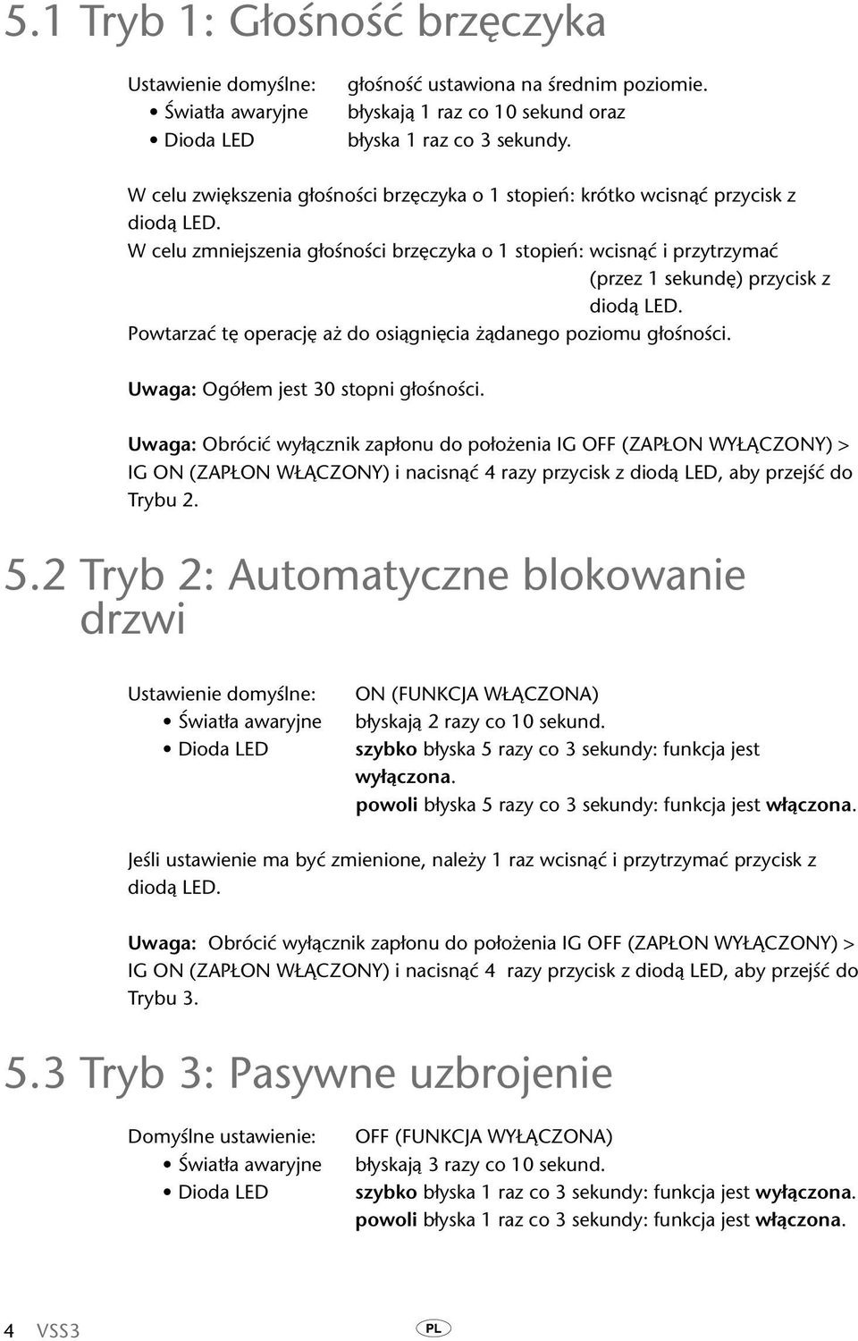 operację aż do osiągnięcia żądanego poziomu głośności. Ogółem jest 30 stopni głośności.