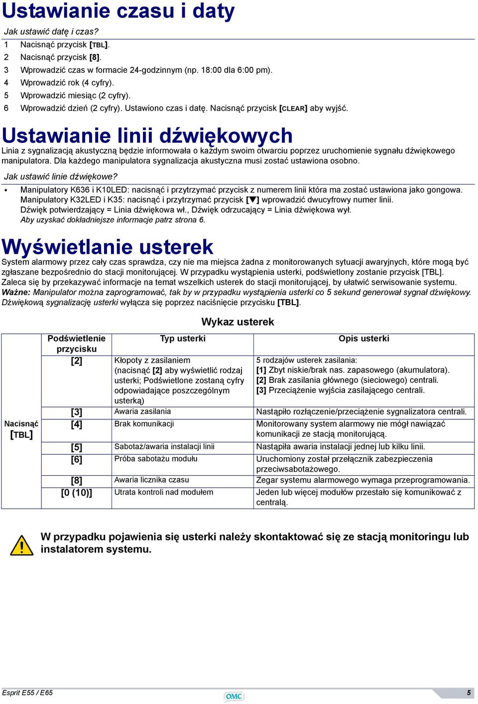 Ustawianie linii dźwiękowych Linia z sygnalizacją akustyczną będzie informowała o każdym swoim otwarciu poprzez uruchomienie sygnału dźwiękowego manipulatora.