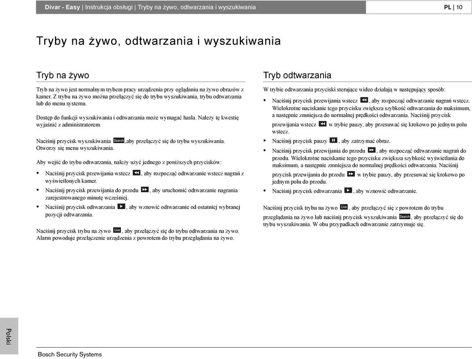 Należy tę kwestię wyjaśnić z administratorem. Naciśnij przycisk wyszukiwania Otworzy się menu wyszukiwania.,aby przełączyć się do trybu wyszukiwania.