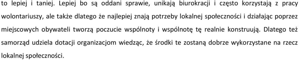 dlatego że najlepiej znają potrzeby lokalnej społeczności i działając poprzez miejscowych obywateli