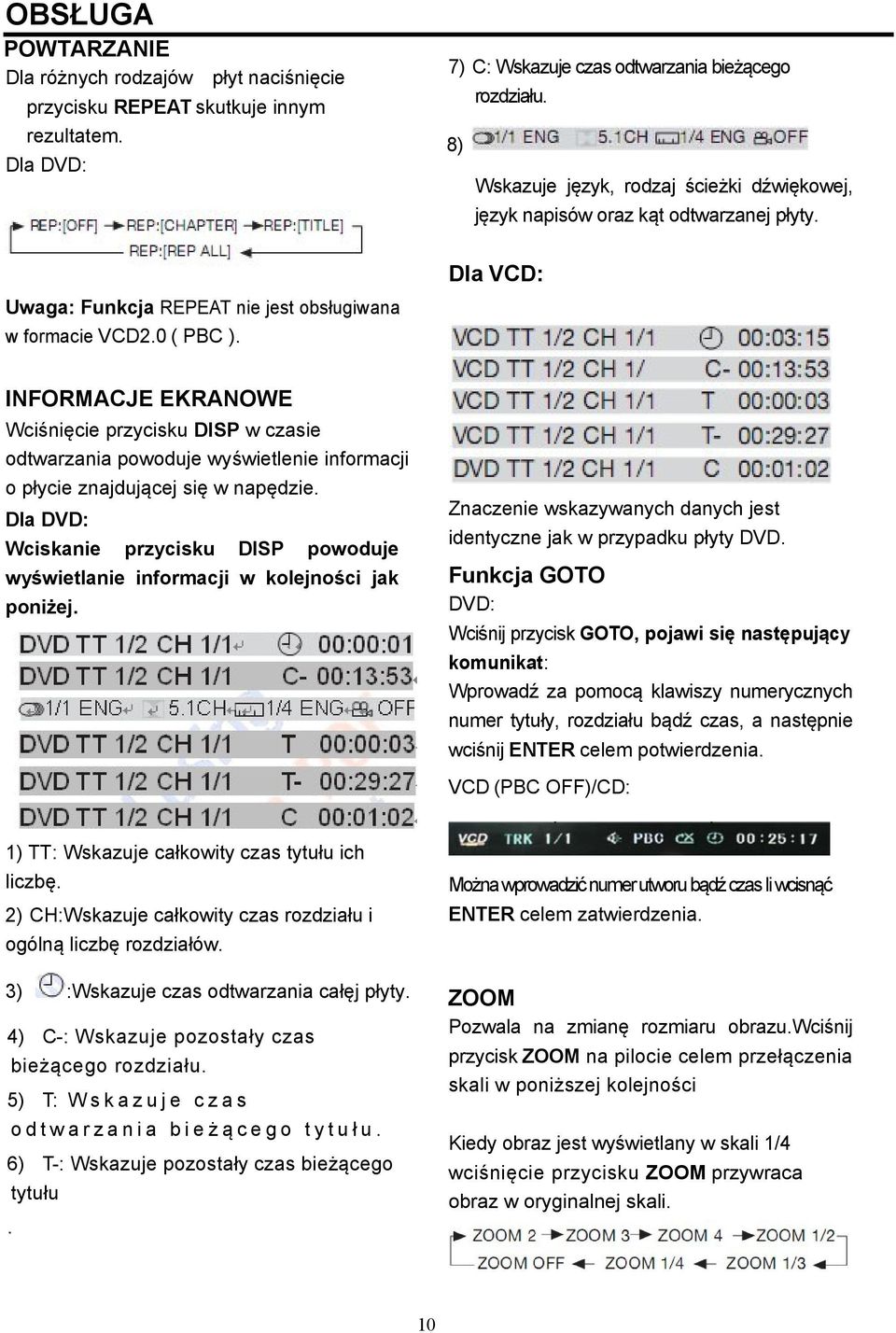 INFORMACJE EKRANOWE Wciśnięcie przycisku DISP w czasie odtwarzania powoduje wyświetlenie informacji o płycie znajdującej się w napędzie.