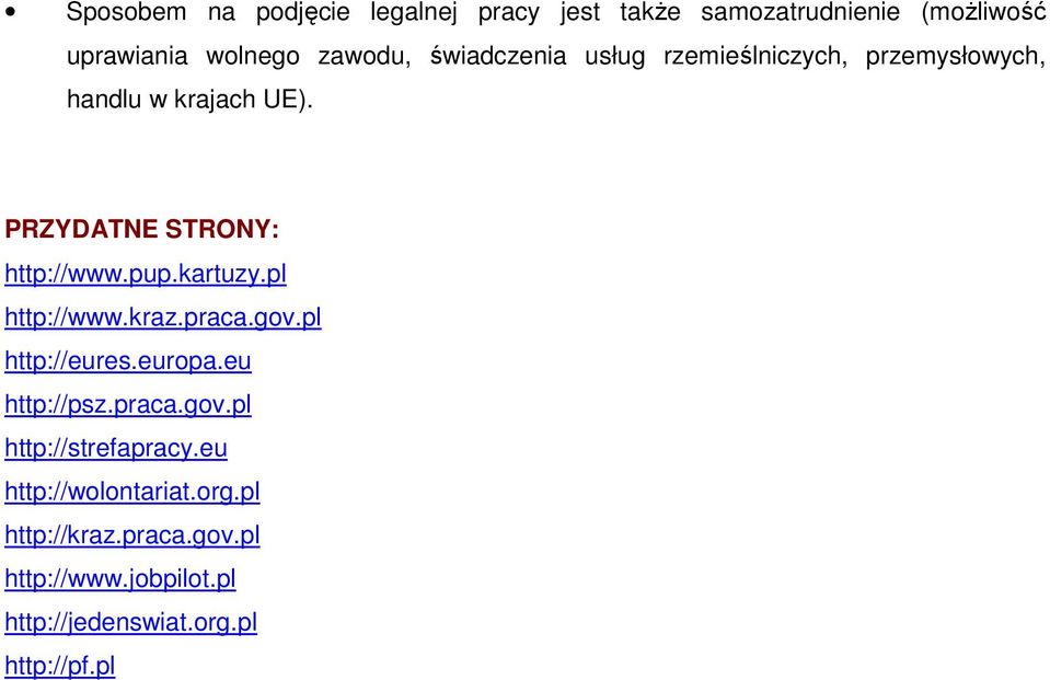 kartuzy.pl http://www.kraz.praca.gov.pl http://eures.europa.eu http://psz.praca.gov.pl http://strefapracy.