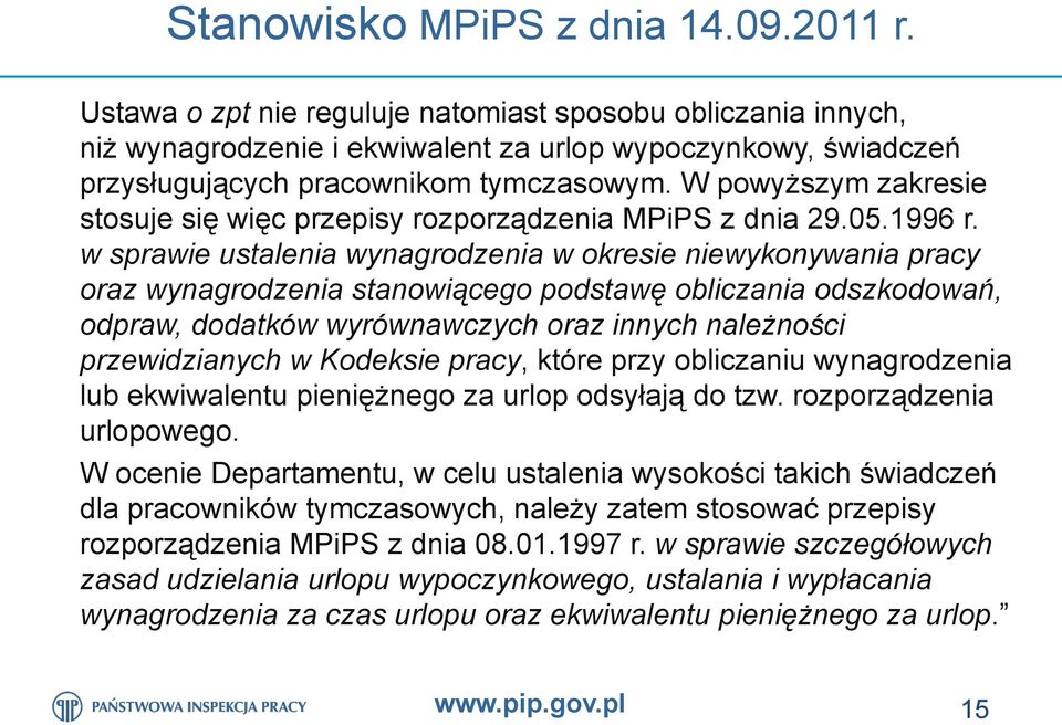 W powyższym zakresie stosuje się więc przepisy rozporządzenia MPiPS z dnia 29.05.1996 r.