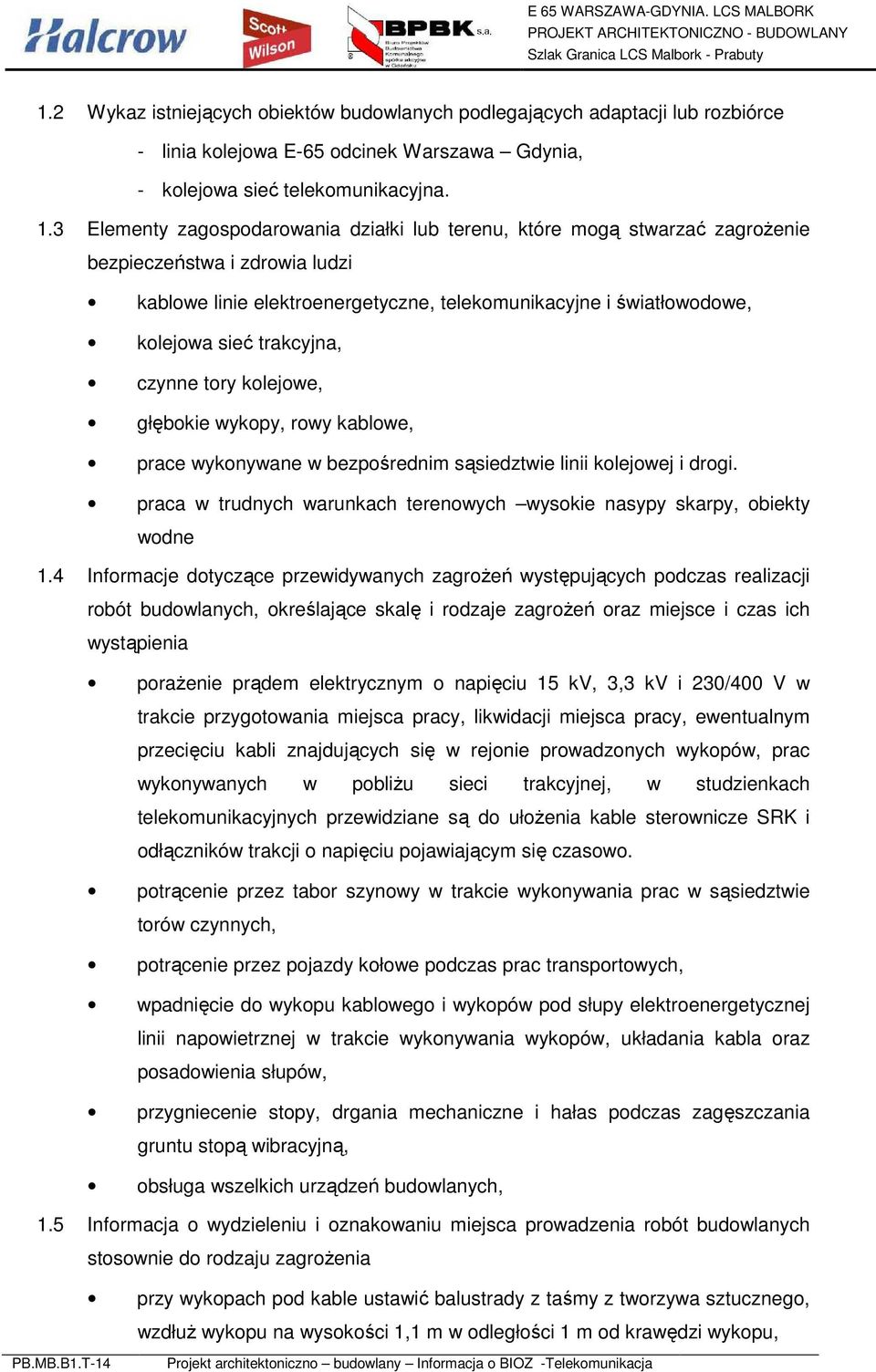 trakcyjna, czynne tory kolejowe, głębokie wykopy, rowy kablowe, prace wykonywane w bezpośrednim sąsiedztwie linii kolejowej i drogi.