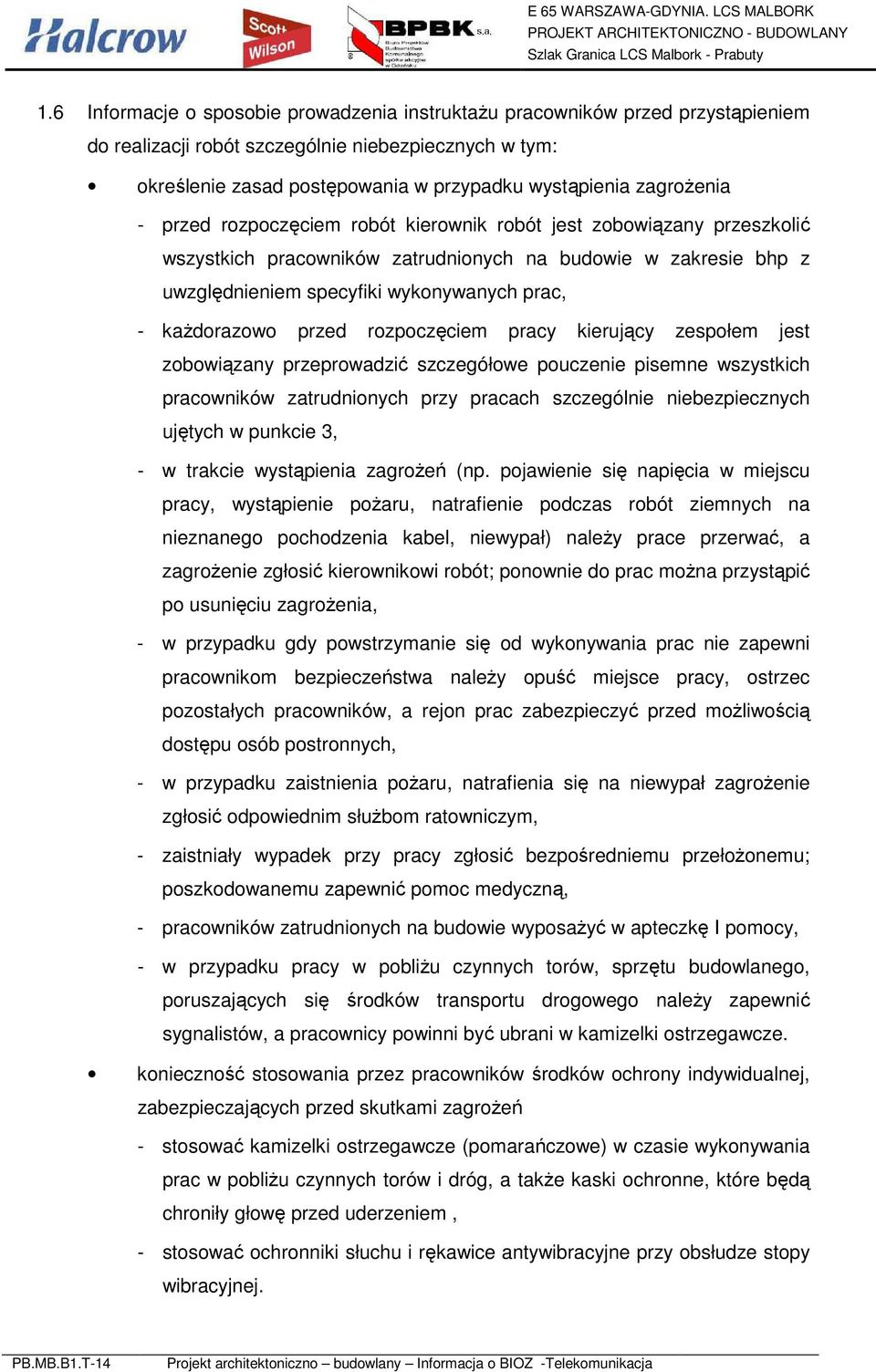 każdorazowo przed rozpoczęciem pracy kierujący zespołem jest zobowiązany przeprowadzić szczegółowe pouczenie pisemne wszystkich pracowników zatrudnionych przy pracach szczególnie niebezpiecznych