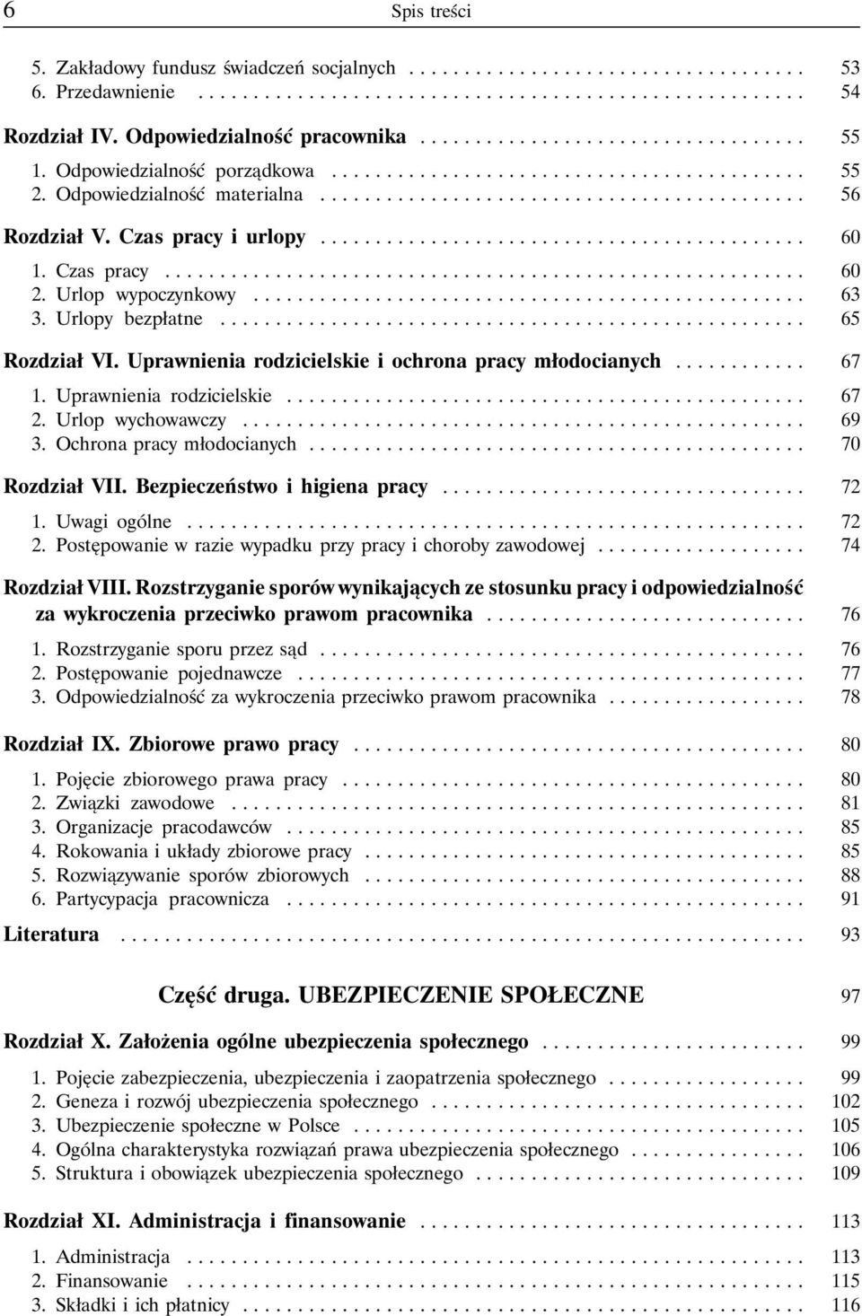 Urlopy bezpłatne..................................................... 65 Rozdział VI. Uprawnienia rodzicielskie i ochrona pracy młodocianych... 67 1. Uprawnienia rodzicielskie............................................... 67 2.