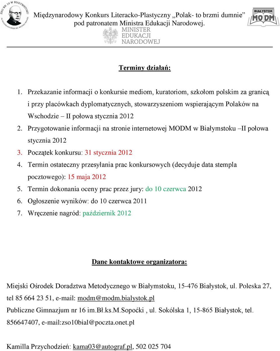 Przygotowanie informacji na stronie internetowej MODM w Białymstoku II połowa stycznia 2012 3. Początek konkursu: 31 stycznia 2012 4.