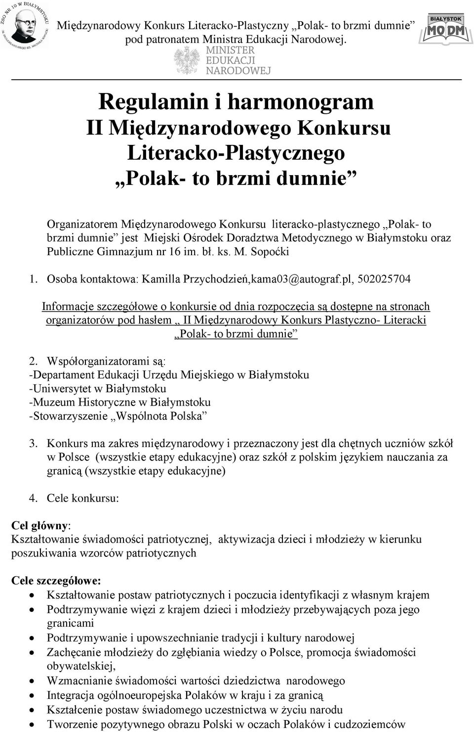 pl, 502025704 Informacje szczegółowe o konkursie od dnia rozpoczęcia są dostępne na stronach organizatorów pod hasłem II Międzynarodowy Konkurs Plastyczno- Literacki Polak- to brzmi dumnie 2.