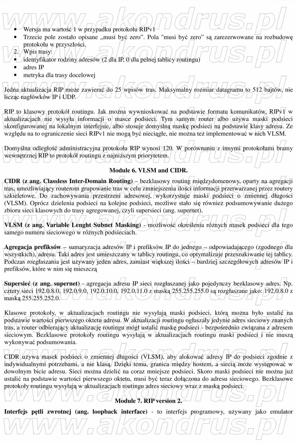 Maksymalny rozmiar datagramu to 512 bajtów, nie licząc nagłówków IP i UDP. RIP to klasowy protokół routingu.