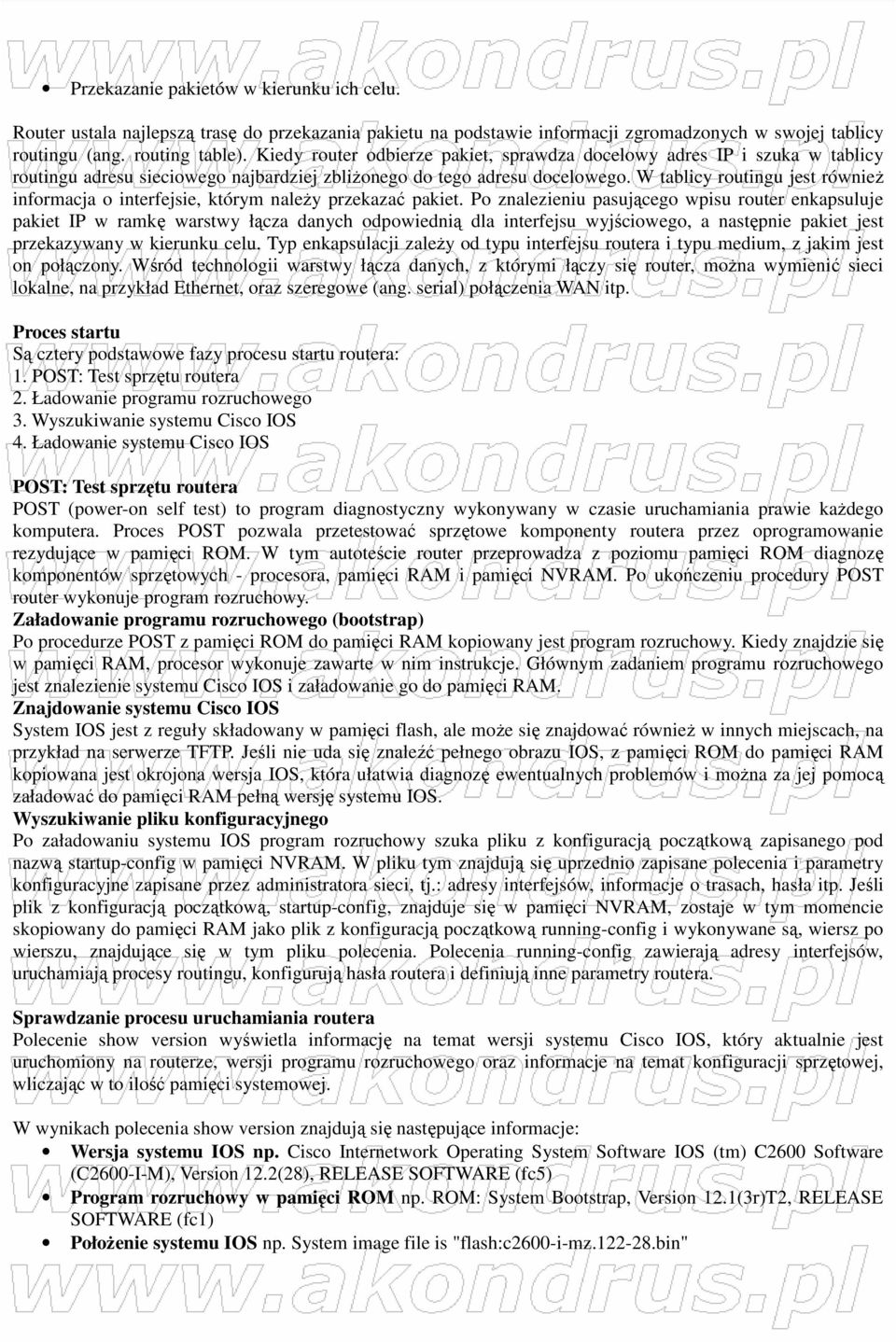 W tablicy routingu jest równieŝ informacja o interfejsie, którym naleŝy przekazać pakiet.