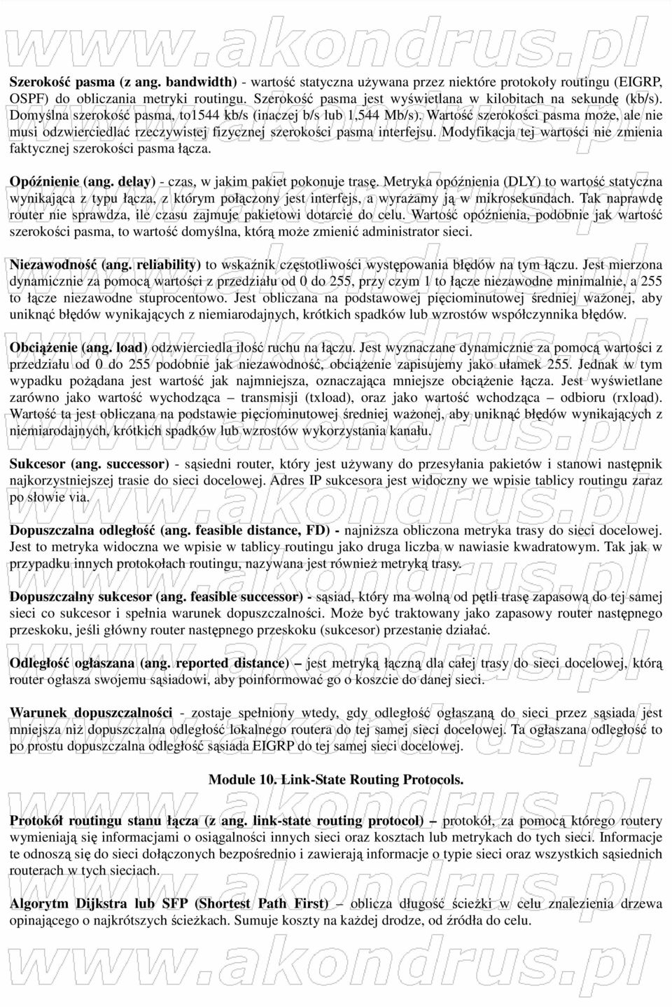 Wartość szerokości pasma moŝe, ale nie musi odzwierciedlać rzeczywistej fizycznej szerokości pasma interfejsu. Modyfikacja tej wartości nie zmienia faktycznej szerokości pasma łącza. Opóźnienie (ang.