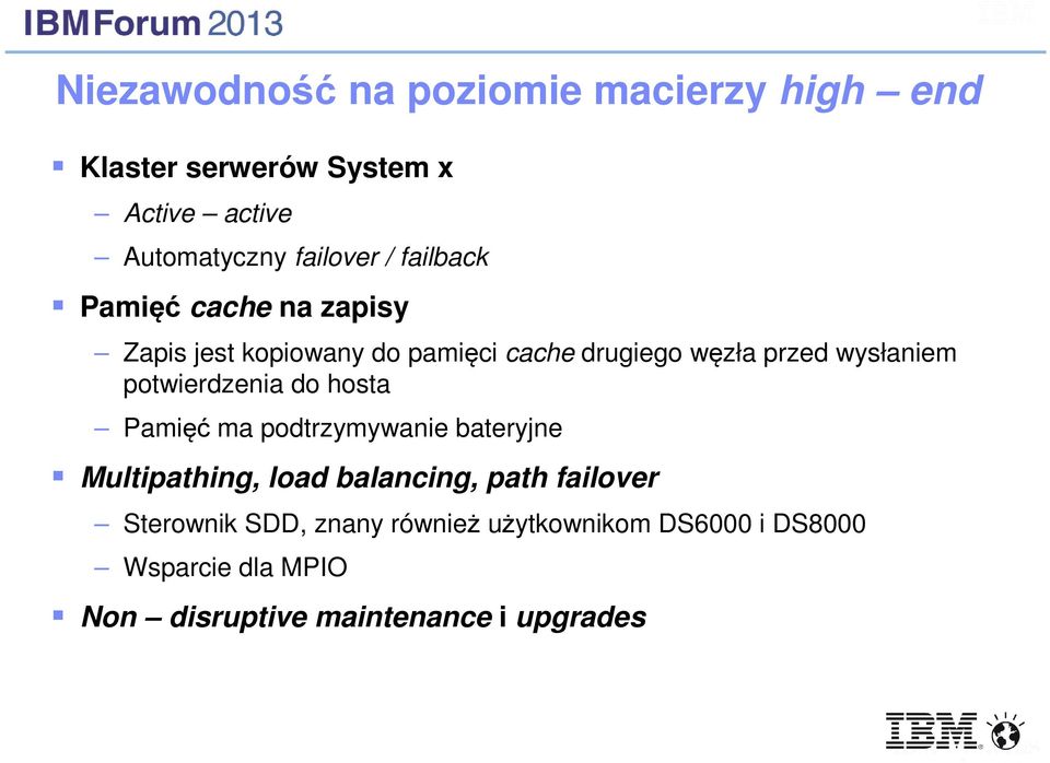 Pamięć ma podtrzymywanie bateryjne Multipathing, load balancing, path failover Sterownik SDD, znany również