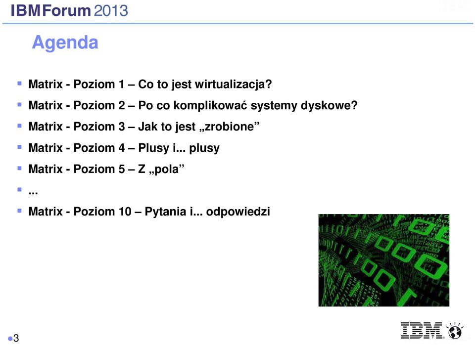 Matrix - Poziom 3 Jak to jest zrobione Matrix - Poziom 4 Plusy