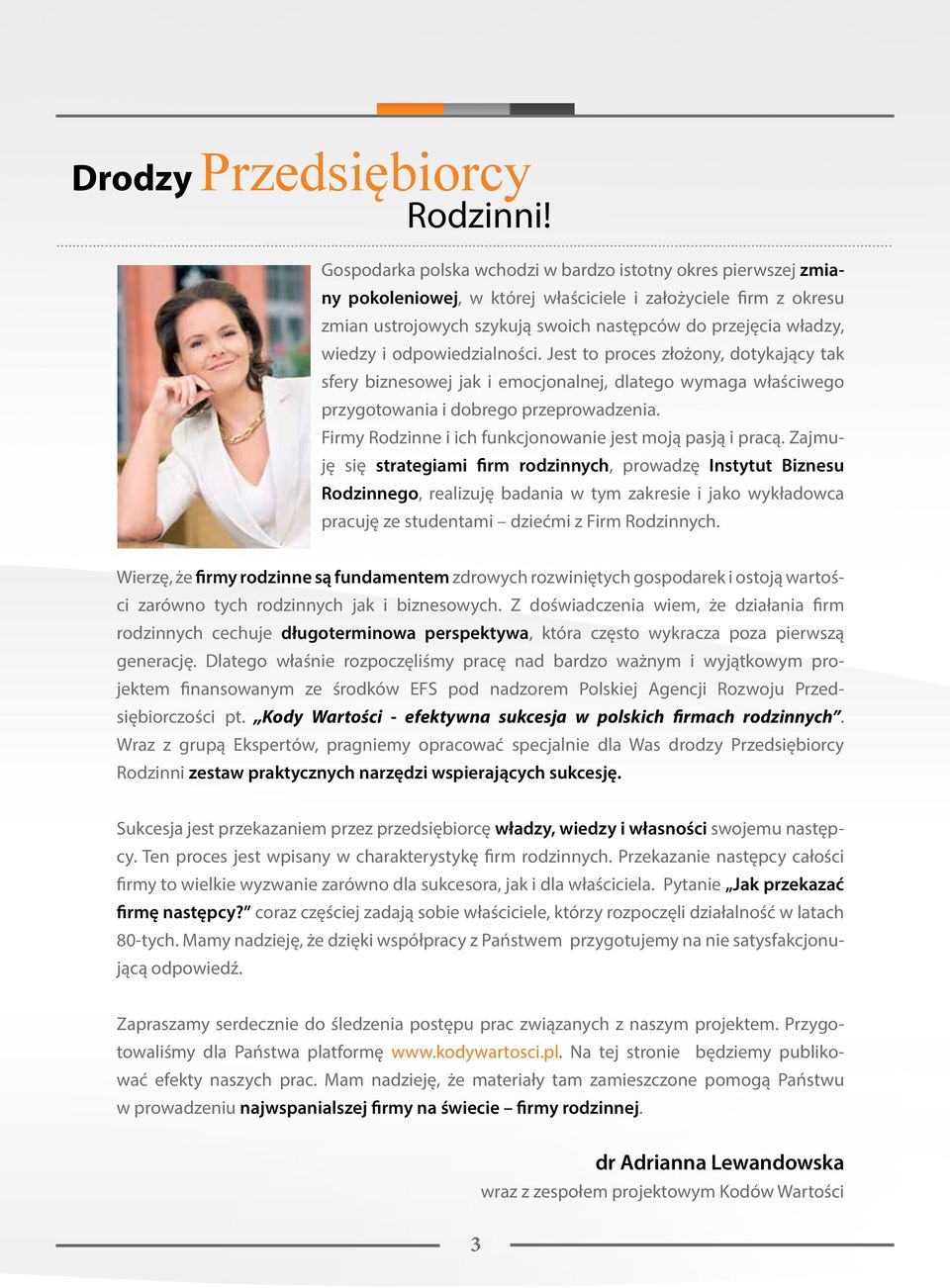 wiedzy i odpowiedzialności. Jest to proces złożony, dotykający tak sfery biznesowej jak i emocjonalnej, dlatego wymaga właściwego przygotowania i dobrego przeprowadzenia.