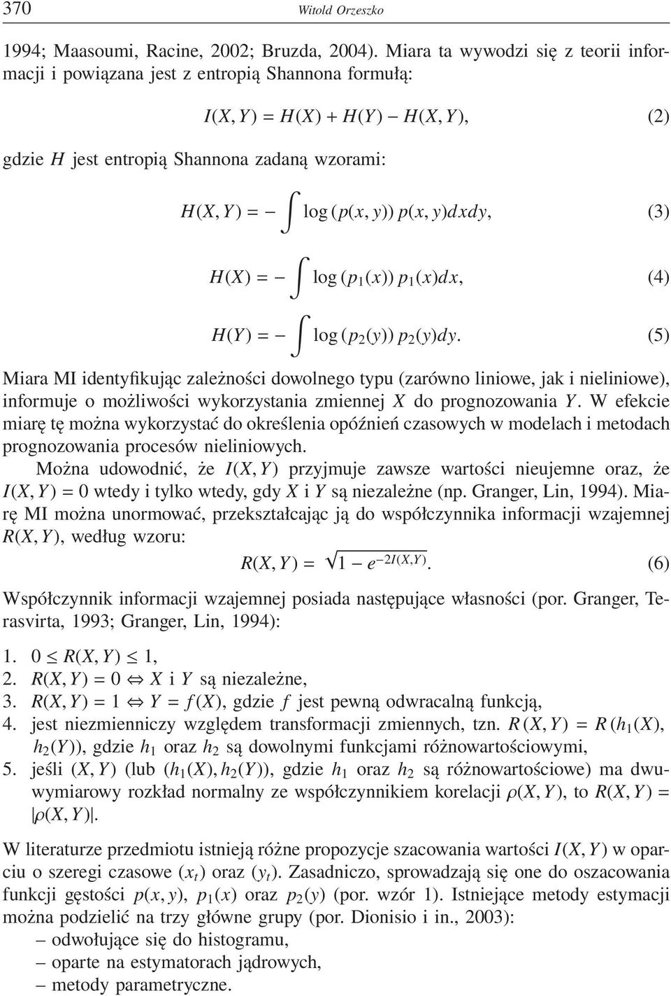 y)dxdy, (3) H(X) = H(Y) = log (p 1 (x)) p 1 (x)dx, (4) log (p 2 (y)) p 2 (y)dy.