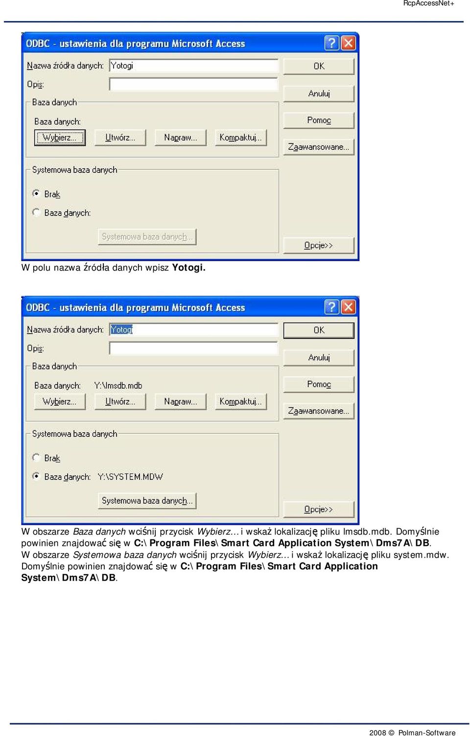 Domyślnie powinien znajdować się w C:\Program Files\Smart Card Application System\Dms7A\DB.