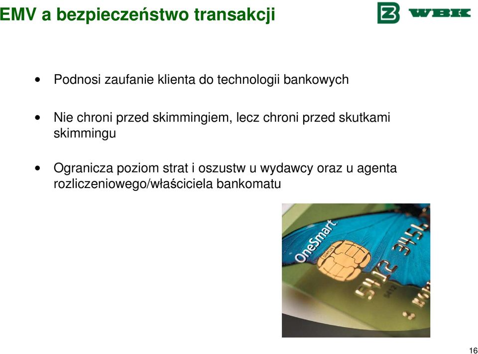 chroni przed skutkami skimmingu Ogranicza poziom strat i