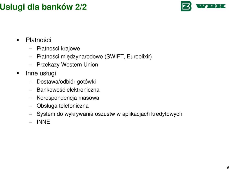 Dostawa/odbiór gotówki Bankowość elektroniczna Korespondencja masowa