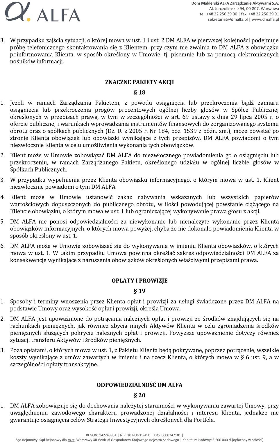 pisemnie lub za pomocą elektronicznych nośników informacji. ZNACZNE PAKIETY AKCJI 18 1.
