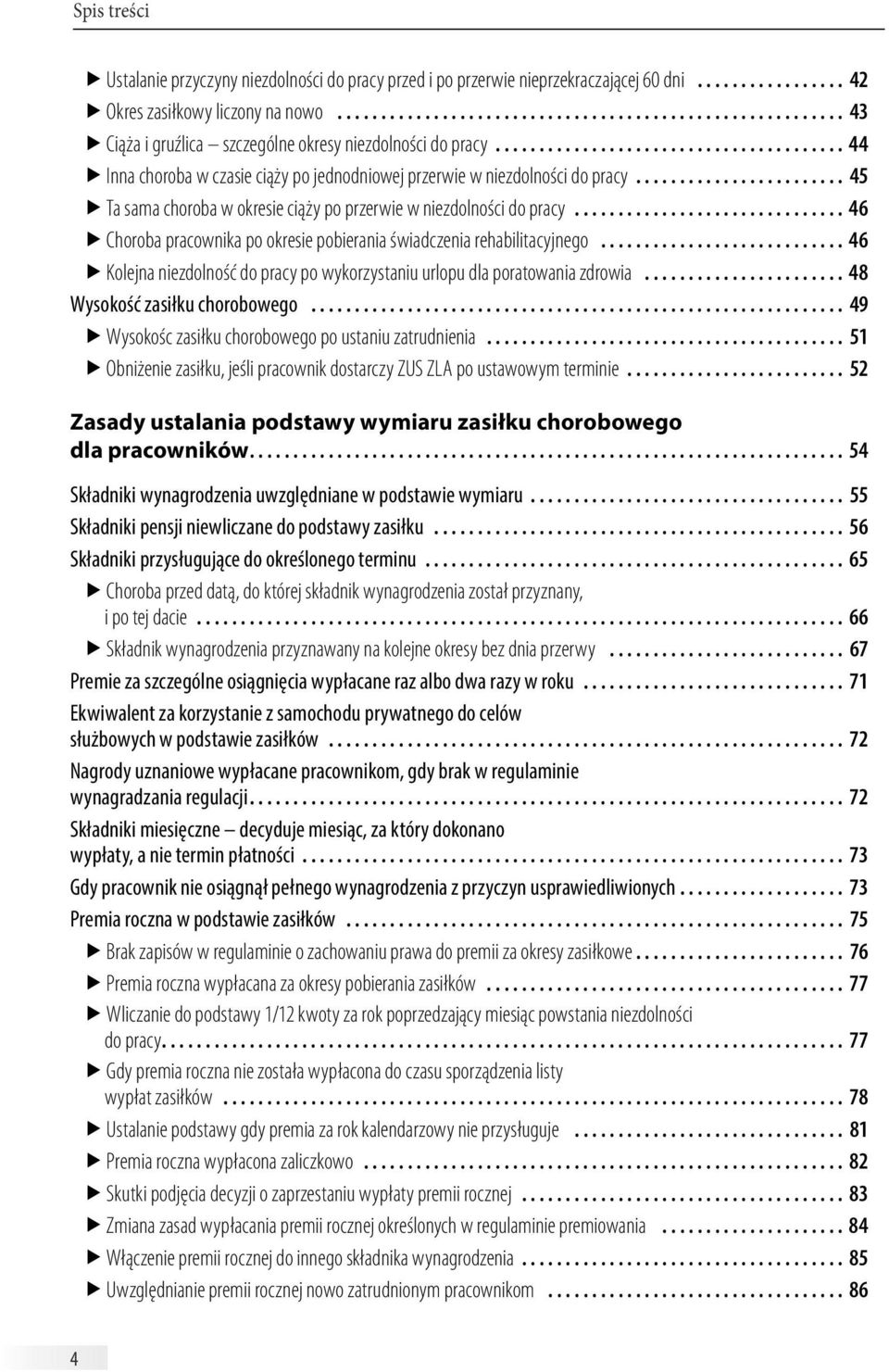 ....................... 45 Ta sama choroba w okresie ciąży po przerwie w niezdolności do pracy............................... 46 Choroba pracownika po okresie pobierania świadczenia rehabilitacyjnego.