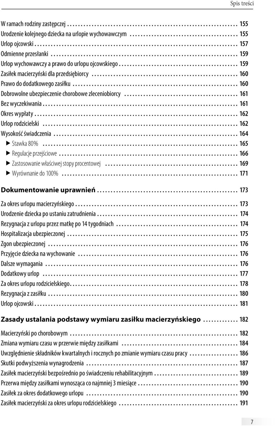 ........................................... 159 Zasiłek macierzyński dla przedsiębiorcy....................................................... 160 Prawo do dodatkowego zasiłku.