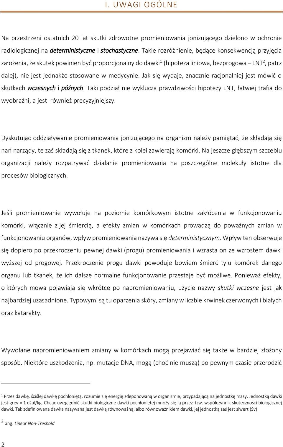 medycynie. Jak się wydaje, znacznie racjonalniej jest mówić o skutkach wczesnych i późnych.