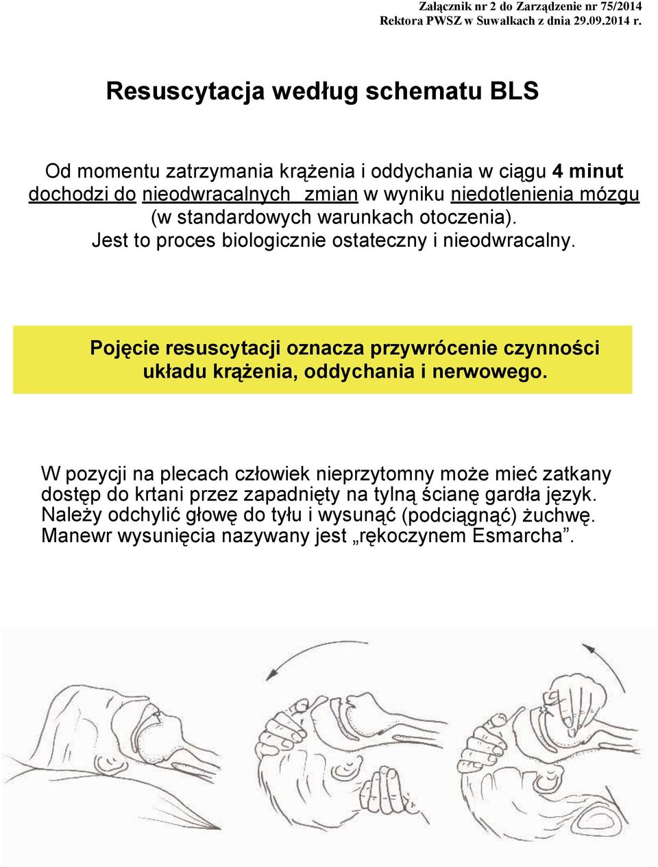 Pojęcie resuscytacji oznacza przywrócenie czynności układu krążenia, oddychania i nerwowego.