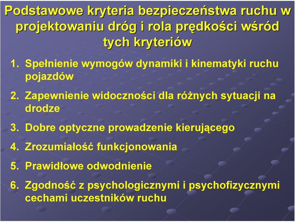 Zapewnienie widoczności dla różnych sytuacji na drodze 3. Dobre optyczne prowadzenie kierującego 4.