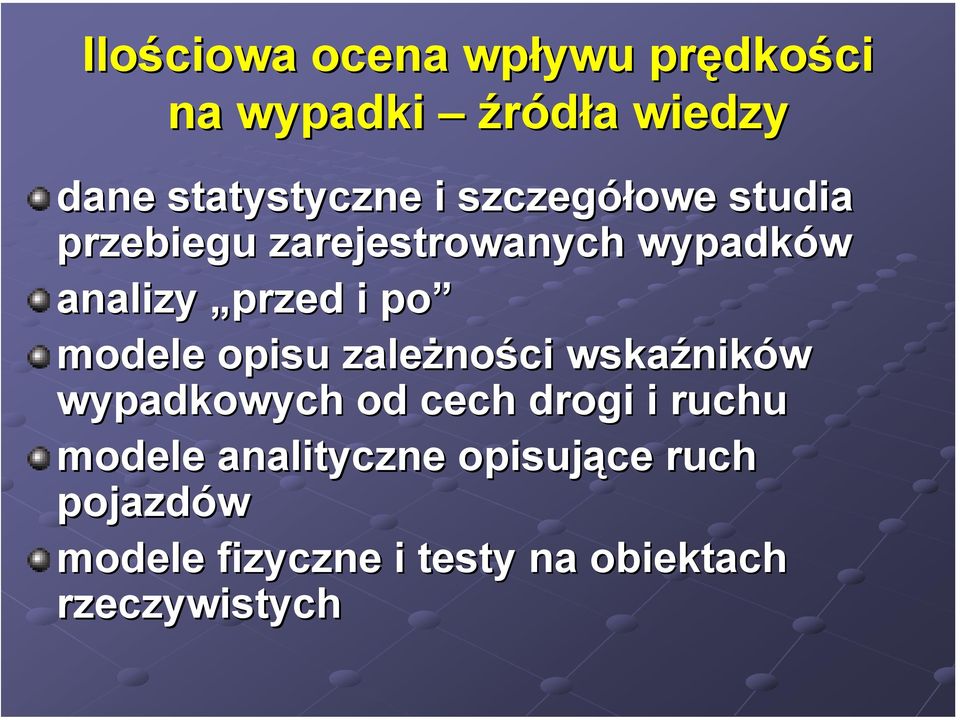 modele opisu zależno ności wskaźnik ników wypadkowych od cech drogi i ruchu