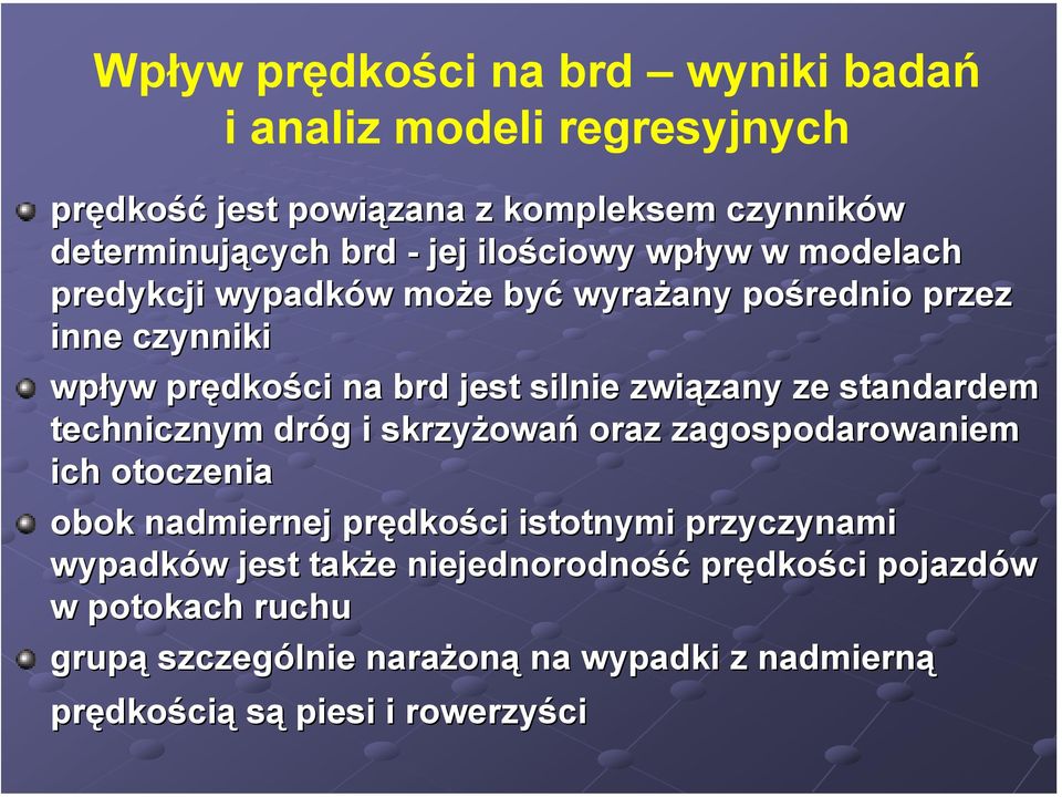 standardem technicznym dróg g i skrzyżowa owań oraz zagospodarowaniem ich otoczenia obok nadmiernej prędko dkości istotnymi przyczynami wypadków w jest