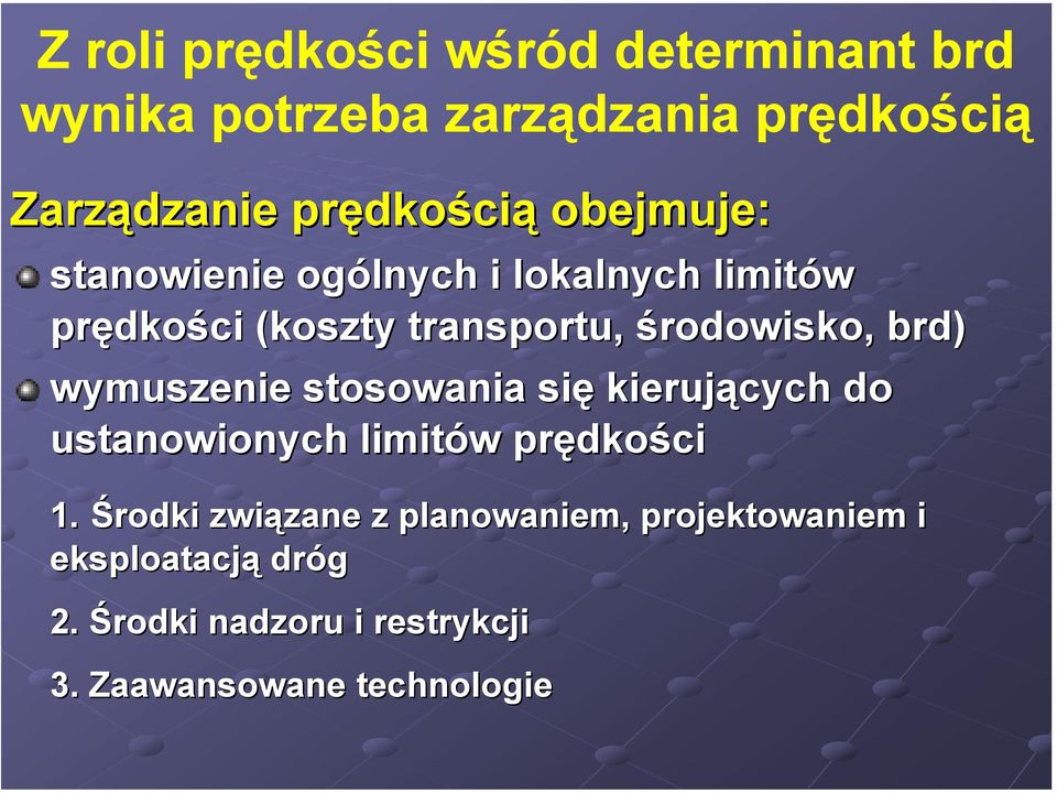 wymuszenie stosowania się kierujących do ustanowionych limitów w prędko dkości 1.