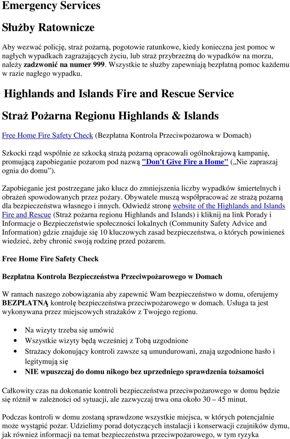 Highlands and Islands Fire and Rescue Service Straż Pożarna Regionu Highlands & Islands Free Home Fire Safety Check (Bezpłatna Kontrola Przeciwpożarowa w Domach) Szkocki rząd wspólnie ze szkocką