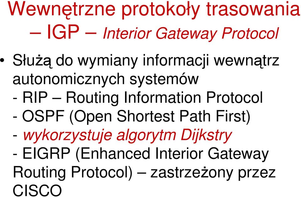 Information Protocol - OSPF (Open Shortest Path First) - wykorzystuje