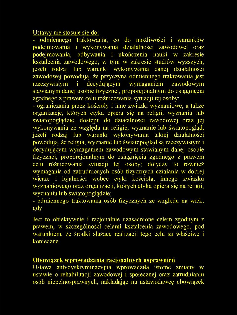 decydującym wymaganiem zawodowym stawianym danej osobie fizycznej, proporcjonalnym do osiągnięcia zgodnego z prawem celu różnicowania sytuacji tej osoby; - ograniczania przez kościoły i inne związki