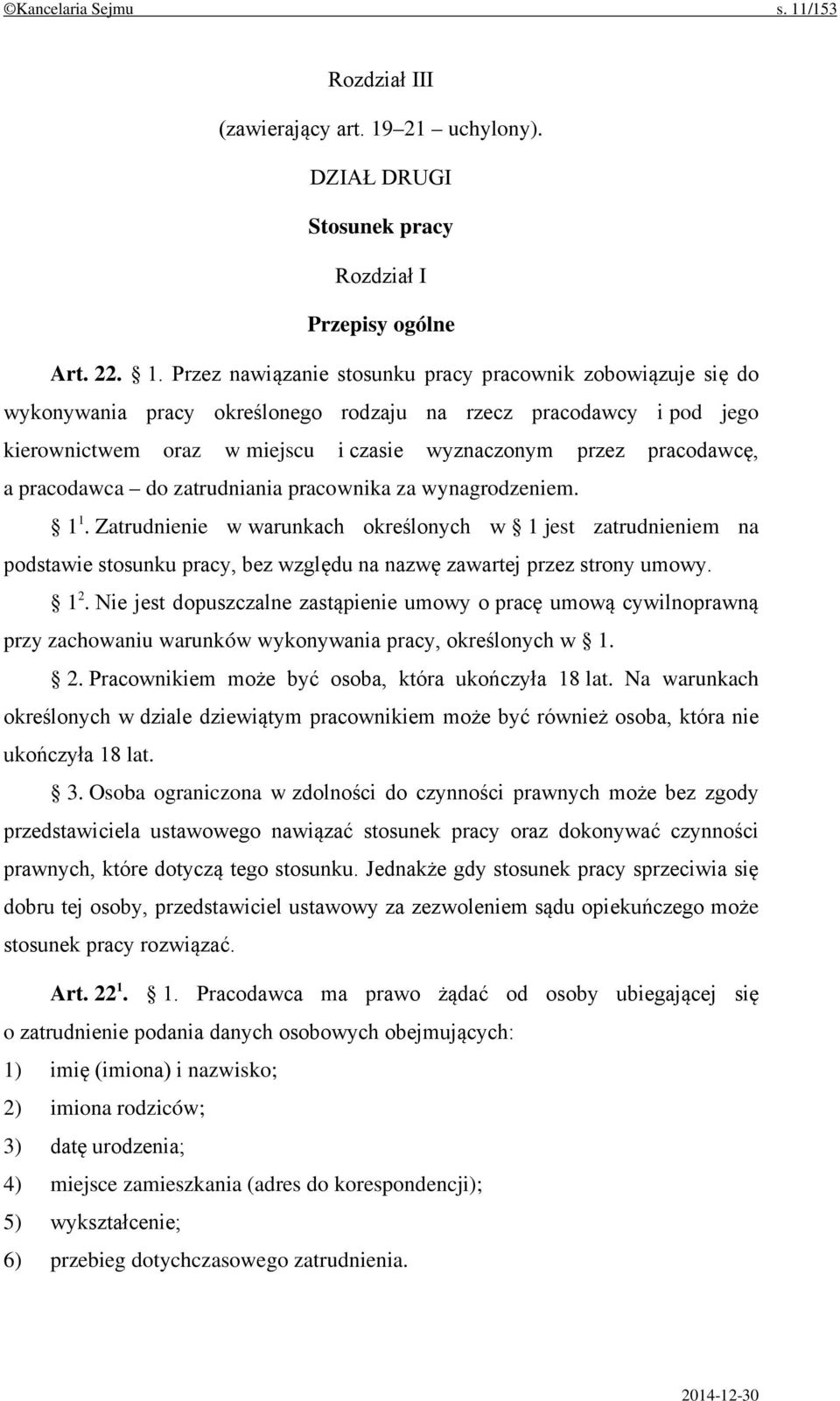 21 uchylony). DZIAŁ DRUGI Stosunek pracy Rozdział I Przepisy ogólne Art. 22. 1.