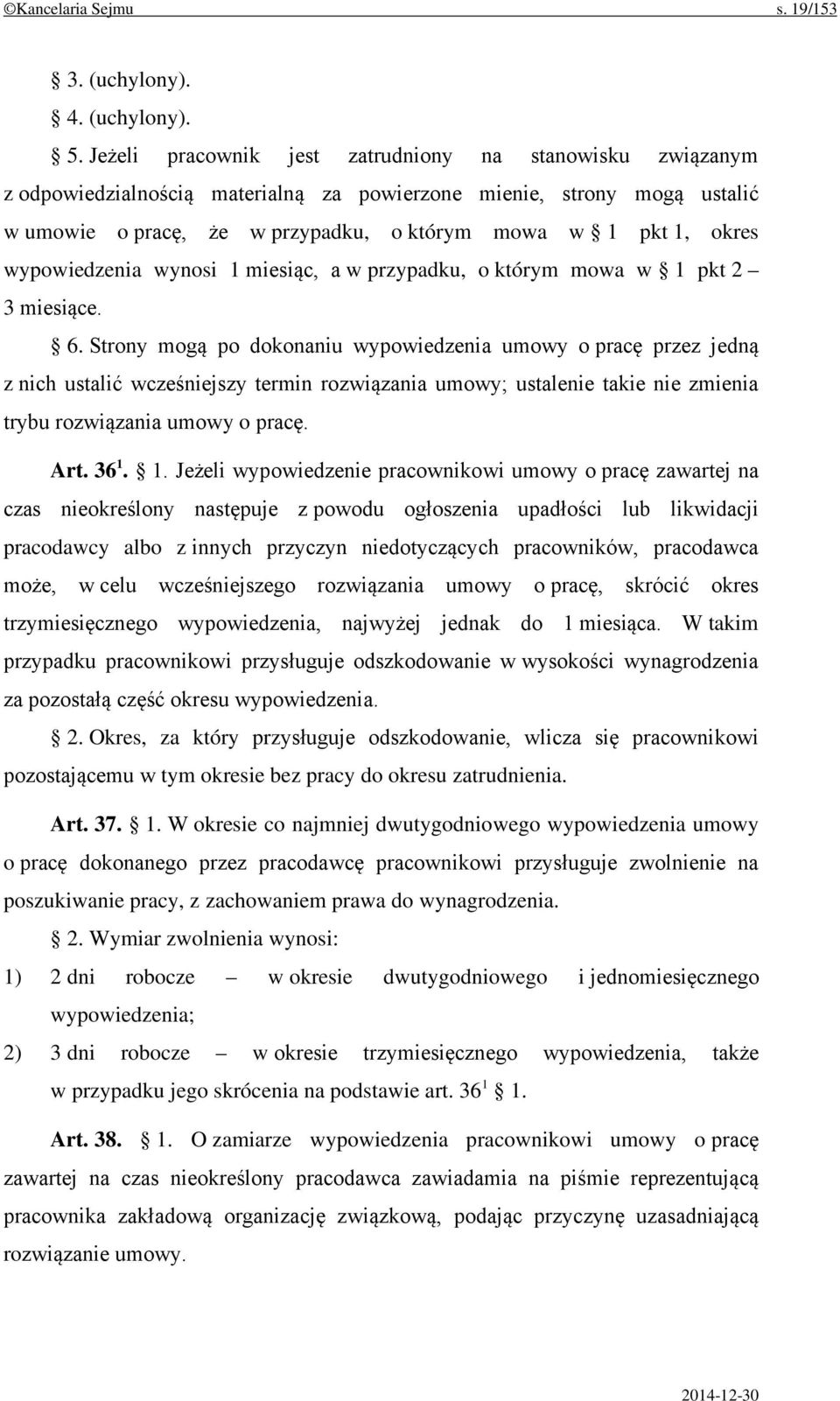 wypowiedzenia wynosi 1 miesiąc, a w przypadku, o którym mowa w 1 pkt 2 3 miesiące. 6.