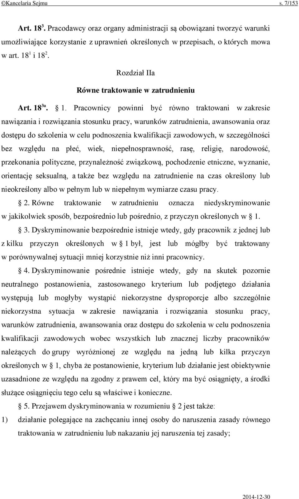 awansowania oraz dostępu do szkolenia w celu podnoszenia kwalifikacji zawodowych, w szczególności bez względu na płeć, wiek, niepełnosprawność, rasę, religię, narodowość, przekonania polityczne,