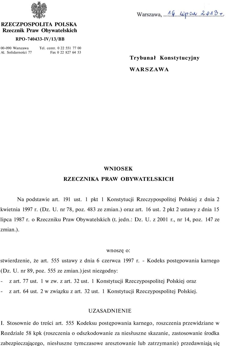 1 pkt 1 Konstytucji Rzeczypospolitej Polskiej z dnia 2 kwietnia 1997 r. (Dz. U. nr 78, poz. 483 ze zmian.) oraz art. 16 ust. 2 pkt 2 ustawy z dnia 15 lipca 1987 r. o Rzeczniku Praw Obywatelskich (t.