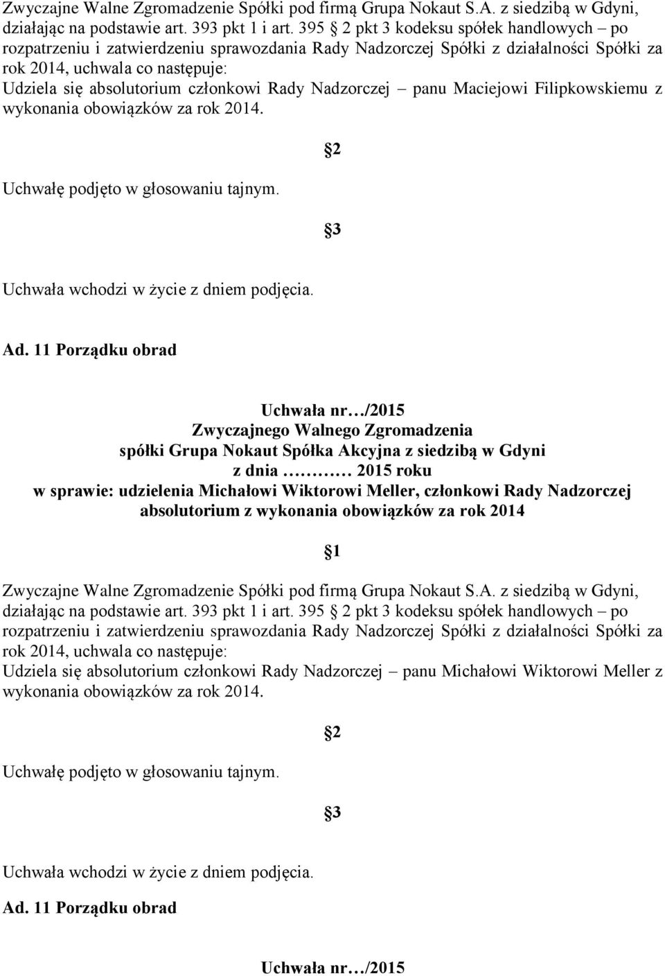 w sprawie: udzielenia Michałowi Wiktorowi Meller, członkowi Rady Nadzorczej absolutorium