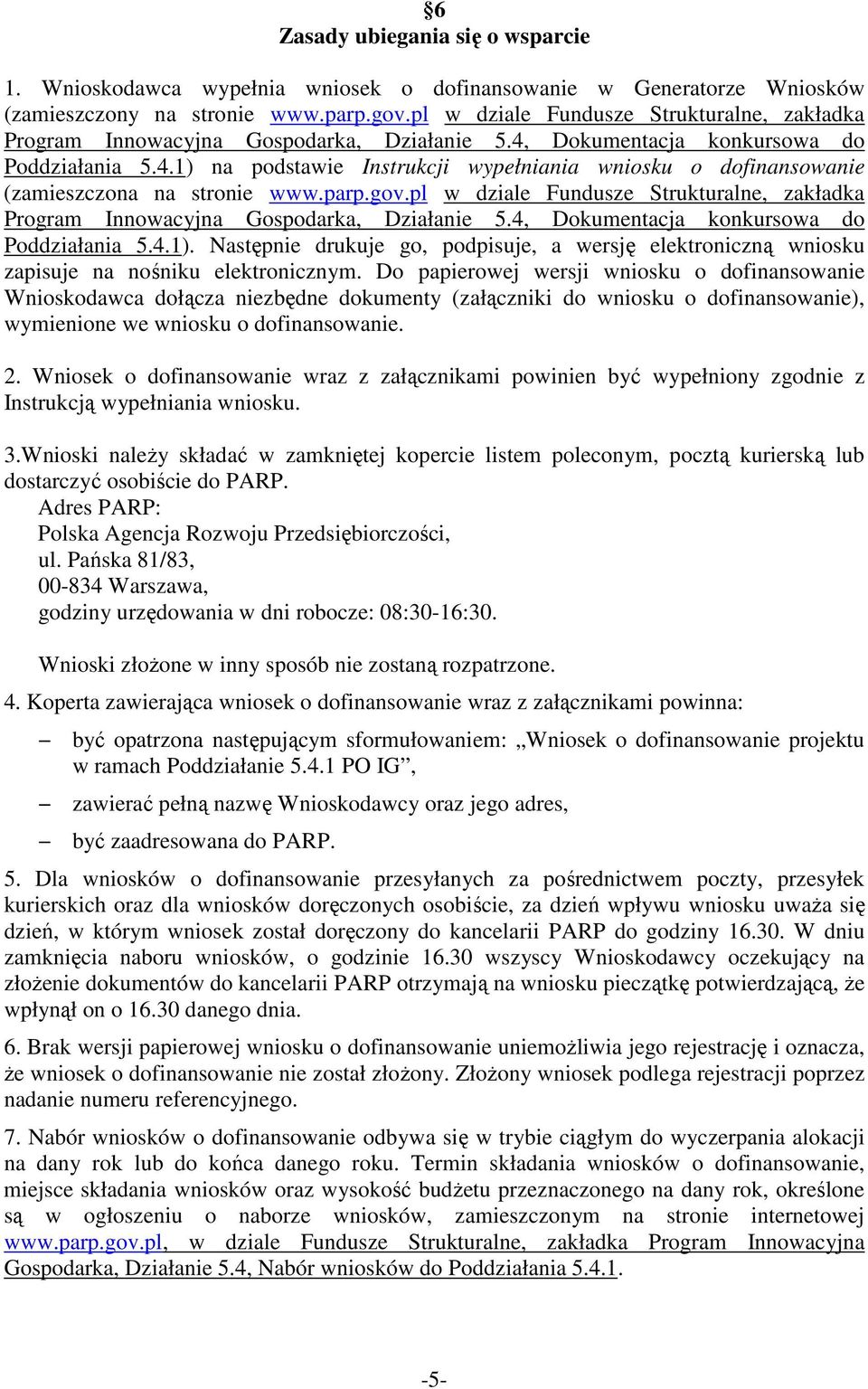 parp.gov.pl w dziale Fundusze Strukturalne, zakładka Program Innowacyjna Gospodarka, Działanie 5.4, Dokumentacja konkursowa do Poddziałania 5.4.1).