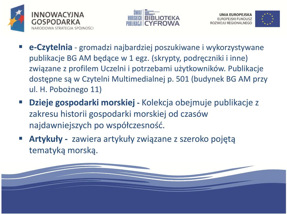 Publikacje dostępne są w Czytelni Multimedialnej p. 501 (budynek BG AM przy ul. H.