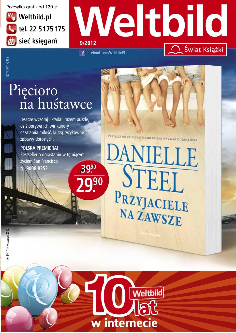 Bestseller o dorastaniu w tętniącym życiem San Francisco Nr 9008 8352 8999. 99 3990. 90 39. 29. Nr 9 (141), wrzesień 2012 Masz szczęśliwy los? Naklej go poniżej. Prześlemy Ci nasz urodzinowy upominek!