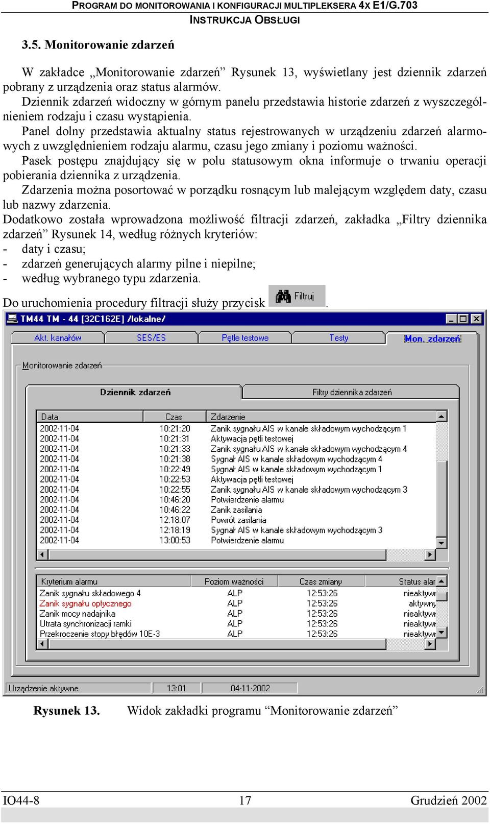 Panel dolny przedstawia aktualny status rejestrowanych w urządzeniu zdarzeń alarmowych z uwzględnieniem rodzaju alarmu, czasu jego zmiany i poziomu ważności.