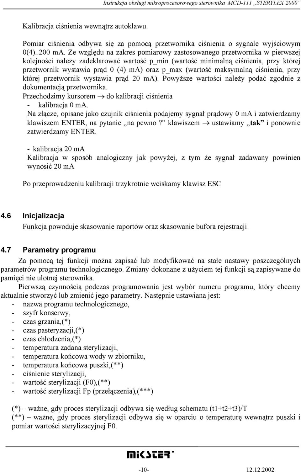 p_max (wartość maksymalną ciśnienia, przy której przetwornik wystawia prąd 20 ma). Powyższe wartości należy podać zgodnie z dokumentacją przetwornika.