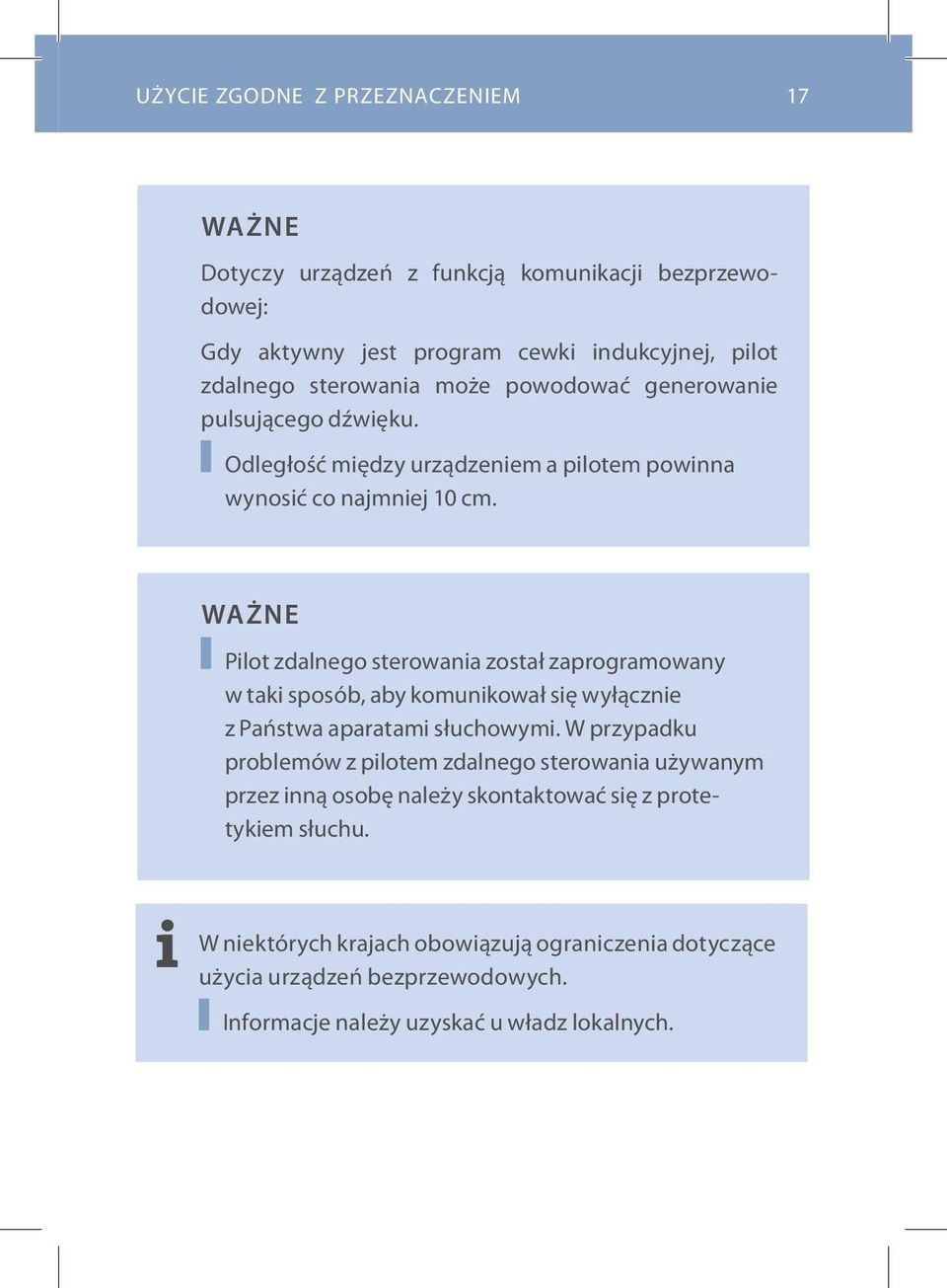 WAŻNE Pilot zdalnego sterowania został zaprogramowany w taki sposób, aby komunikował się wyłącznie z Państwa aparatami słuchowymi.