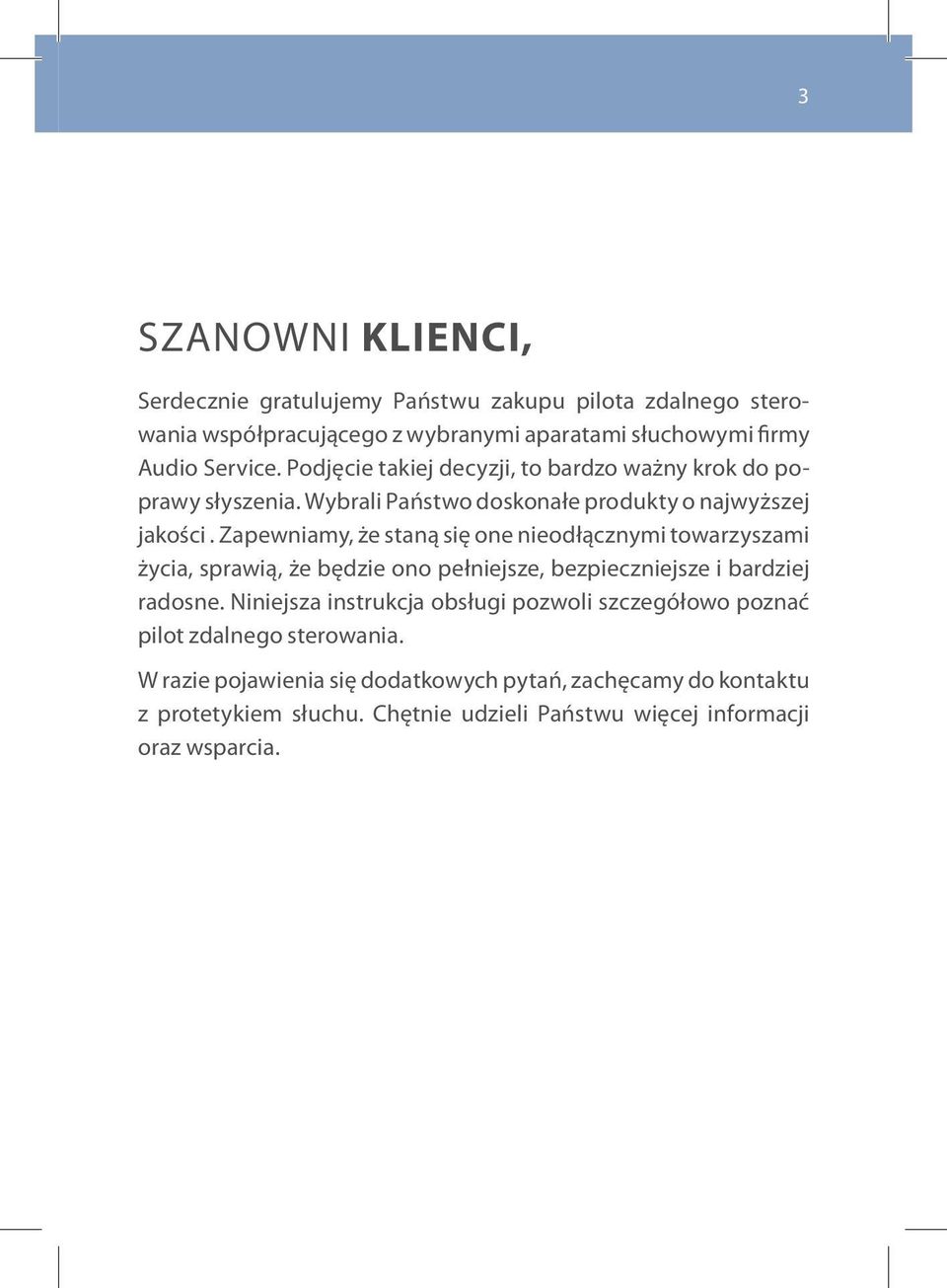 Zapewniamy, że staną się one nieodłącznymi towarzyszami życia, sprawią, że będzie ono pełniejsze, bezpieczniejsze i bardziej radosne.