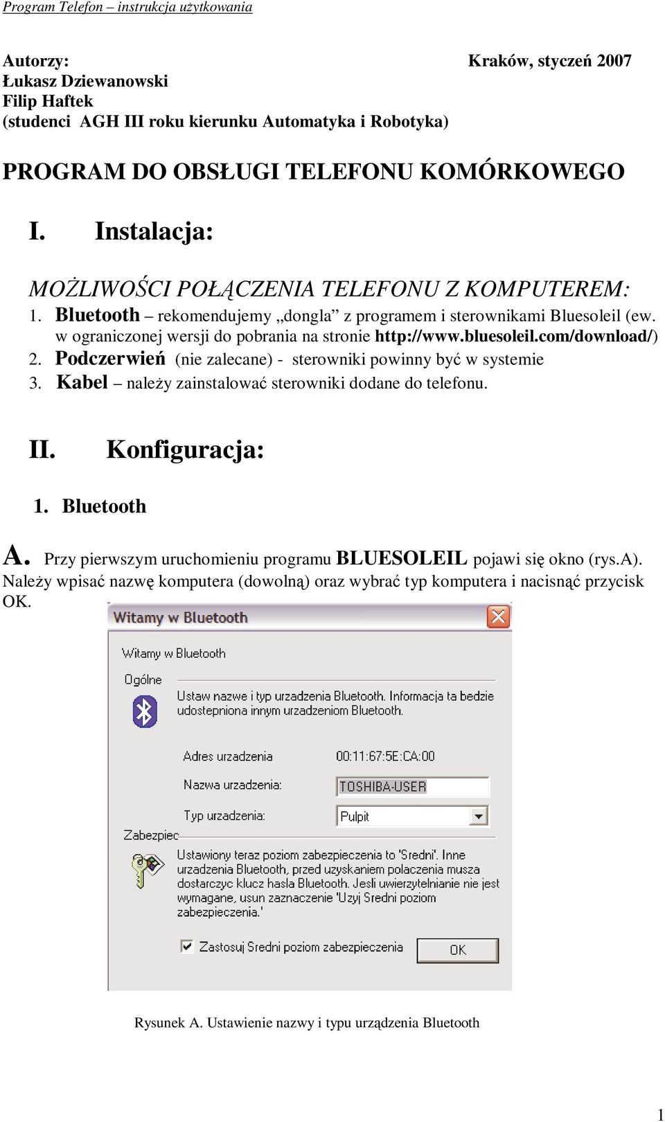 w ograniczonej wersji do pobrania na stronie http://www.bluesoleil.com/download/) 2. Podczerwie (nie zalecane) - sterowniki powinny by w systemie 3.