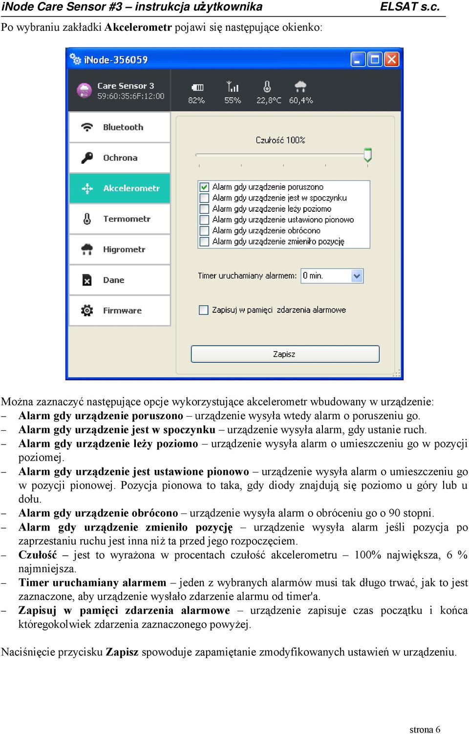 Alarm gdy urządzenie leży poziomo urządzenie wysyła alarm o umieszczeniu go w pozycji poziomej.